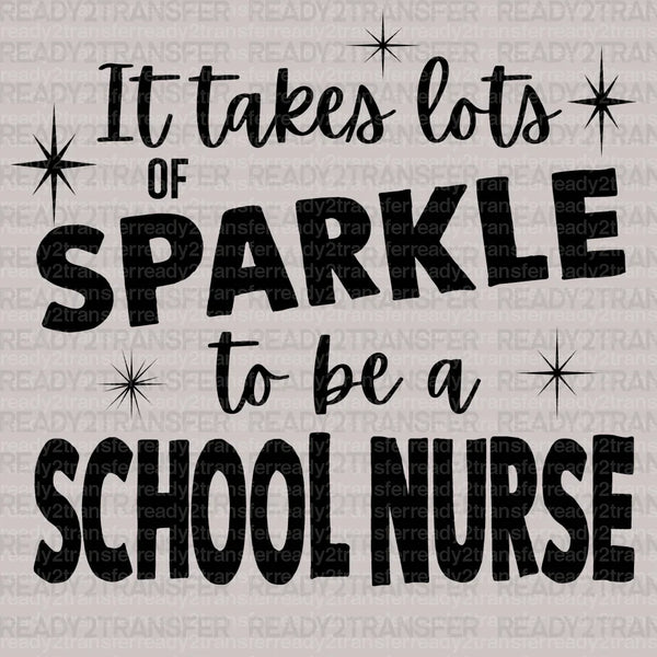 It Takes Lots Of Sparkle To Be A School Nurse DTF Transfer