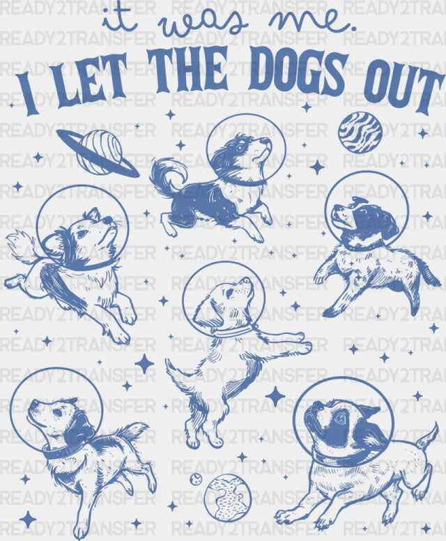 It Was Me I Let The Dogs Out - Dtf Transfer Adult Unisex S & M (10’’) / Dark Color Design (See