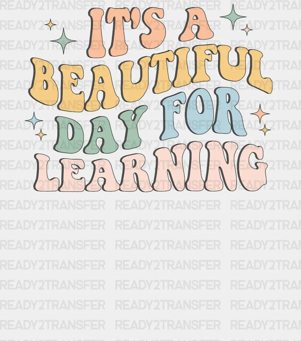 It's a Beautiful Day For Learning  DTF Transfer