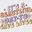 It's A Beautiful Day To Save Lives - Nurse DTF Transfers ready2transfer