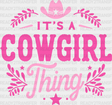 It’s A Cowgirl Thing Design - Dtf Transfers