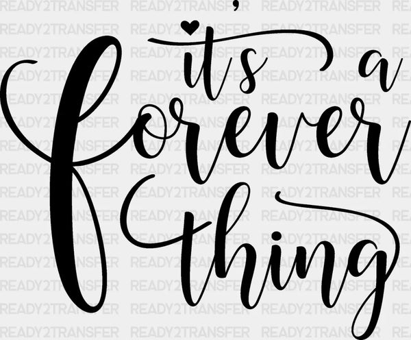 It's A Forever Thing - Anniversary DTF heat transfer