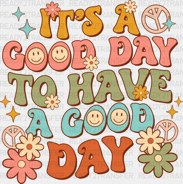 It's A Good Day Flower DTF Transfer