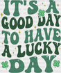 It’s A Good Day To Have Lucky Design St Patrick’s Dtf Transfer