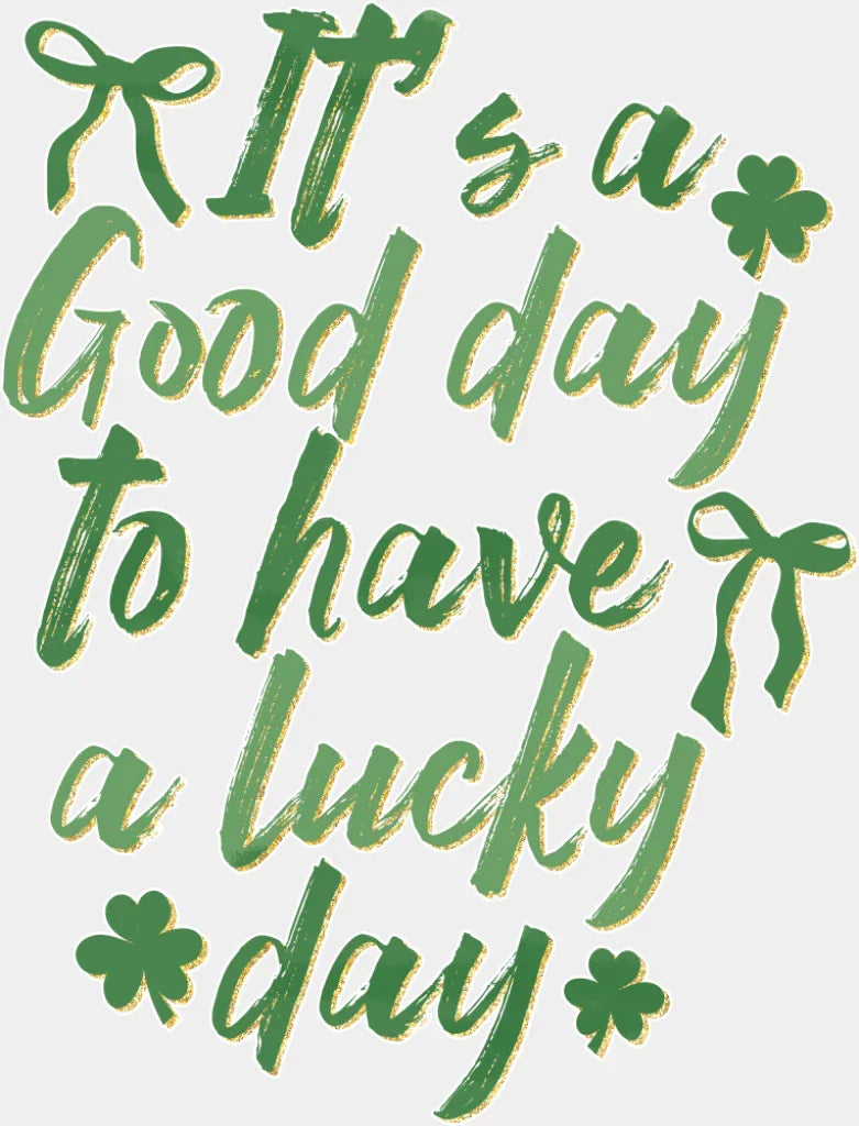 It’s A Good Day To Have A Lucky Day - St. Patrick’s Day DTF Transfer Adult Unisex - S & M (10’’) / Light Color Design