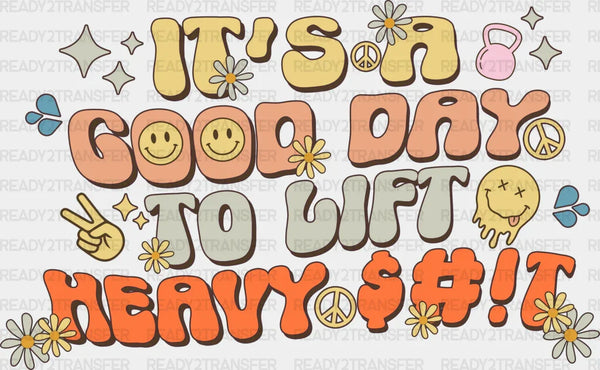 It's a Good Day To Lift Heavy - Gym DTF Heat Transfer