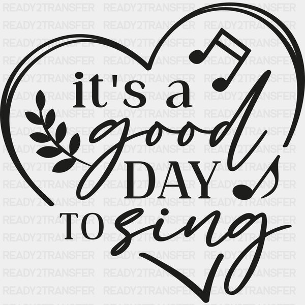 It's A Good Day To Sing - Singing DTF Transfers