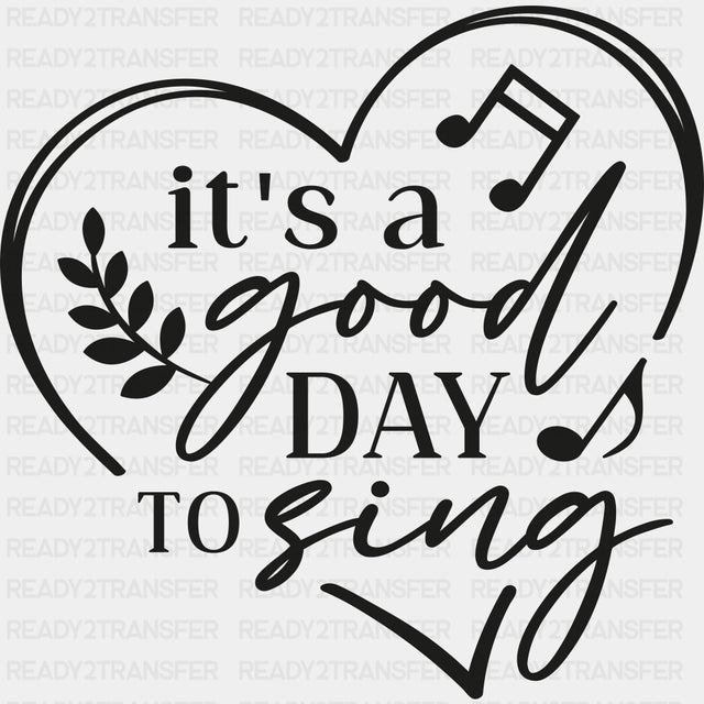 It's A Good Day To Sing - Singing DTF Transfers ready2transfer Dark Color Design (See Imaging)