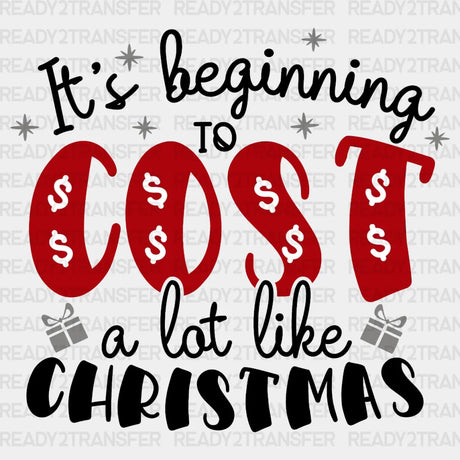 Its Beginning To Cost A Lot Like Christmas Dtf Transfer