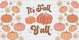 It’s Fall Y’all Pumpkin - Cup Wrap Uv Sticker Permanent Dtf Decal