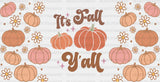 It’s Fall Y’all Pumpkin - Cup Wrap Uv Sticker Permanent Dtf Decal