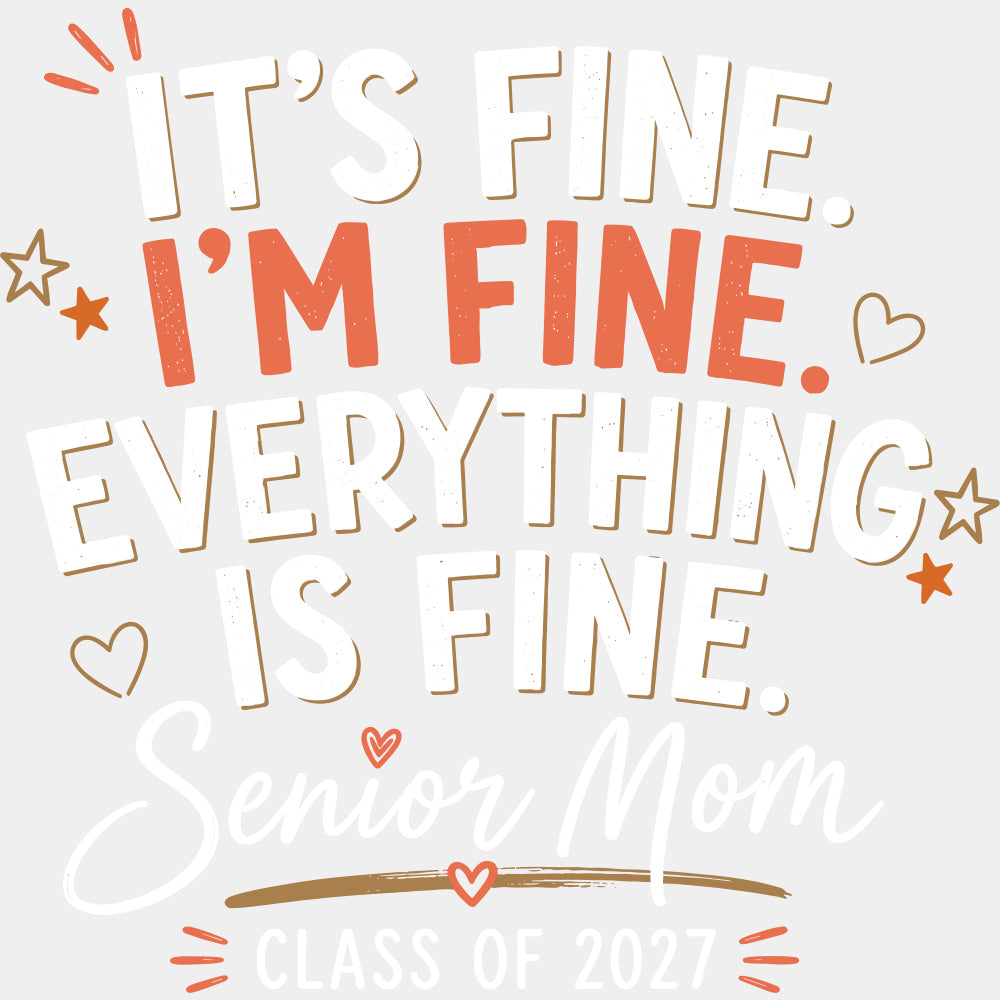 It’s Fine I’m Fine Senior Mom - Senior DTF Transfers - Adult Unisex - S & M (10’’) / Light Color Design (See Imaging)