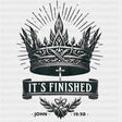It’s Finished John 19:30 - Christianity DTF Transfer Adult Unisex - S & M (10’’) / Dark Color Design (See Imaging)