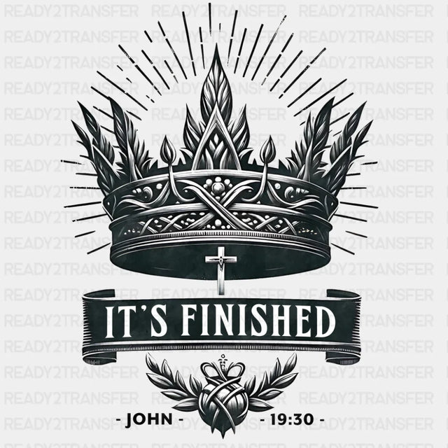 It’s Finished John 19:30 - Christianity DTF Transfer Adult Unisex - S & M (10’’) / Dark Color Design (See Imaging)