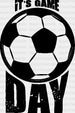 It's Game Soccer Day Design - Soccer DTF Heat Transfer ready2transfer Black
