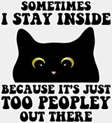 It’s Just Too Peopley Out There - Funny DTF Transfer Adult Unisex - S & M (10’’) / Light Color Design (See Imaging)