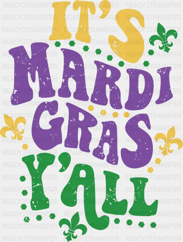 It's Mardi Gras Y'all Yellow Purple Green - Mardi Gras DTF Transfer