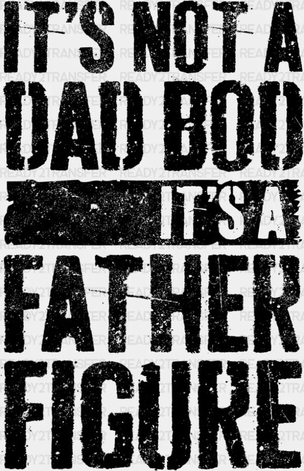 It's Not a Dad Bod Father's Day DTF Transfer