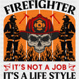 It's Not A Job, It's A Life Style - Fire Department DTF Transfers ready2transfer Dark Color Design (See Imaging)