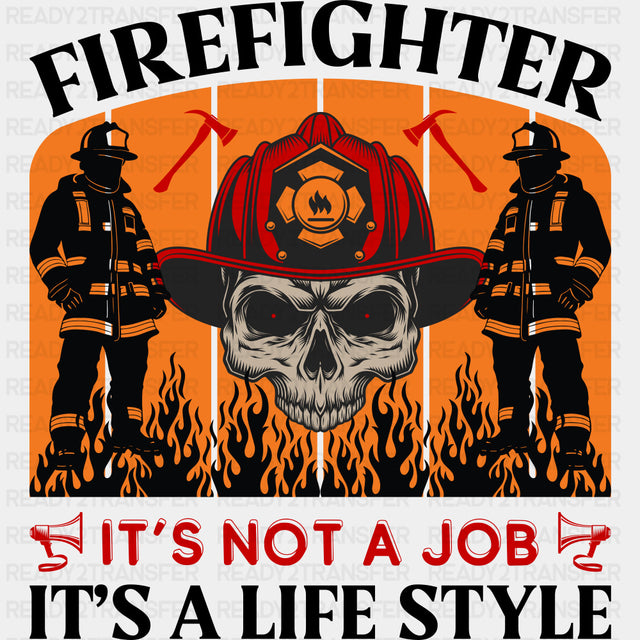 It's Not A Job, It's A Life Style - Fire Department DTF Transfers ready2transfer Dark Color Design (See Imaging)