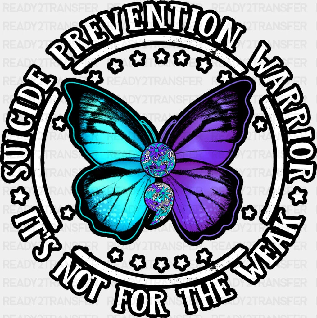 It’s Not For The Weak - Suicide Awareness DTF Transfer Adult Unisex - S & M (10’’) / Dark Color Design (See Imaging)