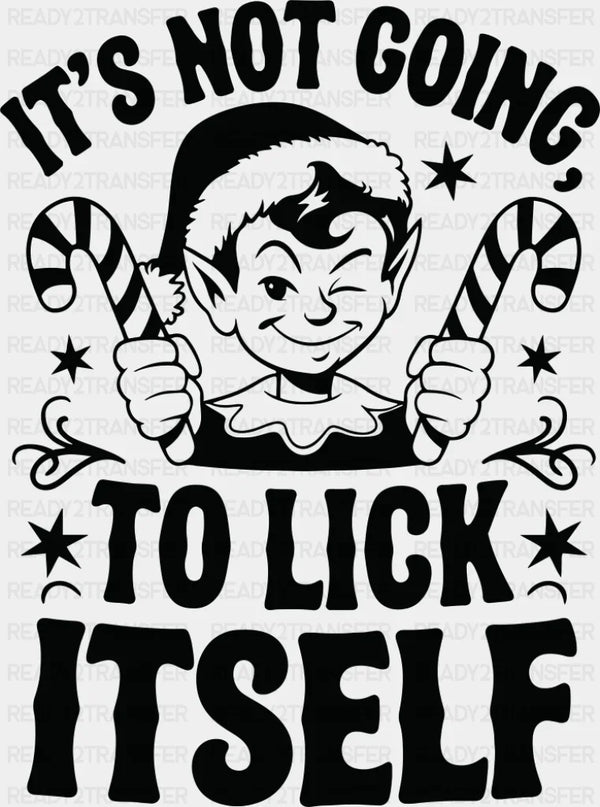 It's Not Going To Lick Itself - Christmas DTF Transfer