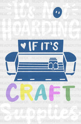 It’s Not Hoarding - Crafting Dtf Heat Transfer Adult Unisex S & M (10’’) / Light Color Design
