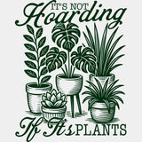 It's Not Hoarding If It's Plants - Plants DTF Transfers ready2transfer Green Color Design (See Imaging)