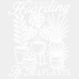 It's Not Hoarding If It's Plants - Plants DTF Transfers ready2transfer Light Color Design (See Imaging)