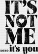 ITS NOT ME ITS YOU DTF Transfer ready2transfer Black