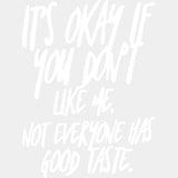 It’s Okay If You Don’t Like Me - Funny DTF Transfers - Adult Unisex - S & M (10’’) / Light Color Design (See Imaging)