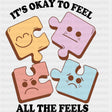 It's Okay To Feel All The Feels - Mental Health DTF Transfers ready2transfer Dark Color Design (See Imaging)