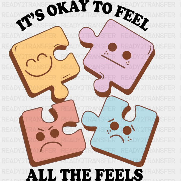 It's Okay To Feel All The Feels - Mental Health DTF Transfers