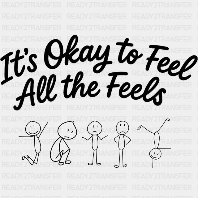 It's Okay To Feel All The Feels - Therapist DTF Transfers ready2transfer Dark Color Design (See Imaging)