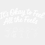 It's Okay To Feel All The Feels - Therapist DTF Transfers ready2transfer Light Color Design (See Imaging)