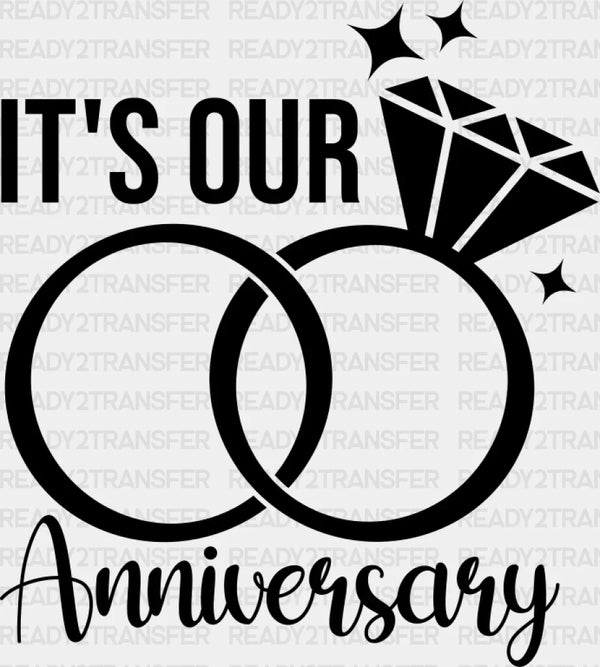 It's Our Anniversary B&W Design - Anniversary DTF Transfer