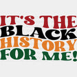It’s The Black History For Me - Month Dtf Heat Transfer Adult Unisex S & M (10’) / Dark Color