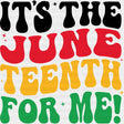 It’s The Juneteenth For Me! Design Dtf Transfer Adult Unisex - S & M (10’) / Black
