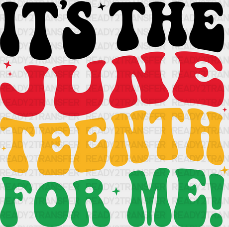 It’s The Juneteenth For Me! Design Dtf Transfer Adult Unisex - S & M (10’) / Black