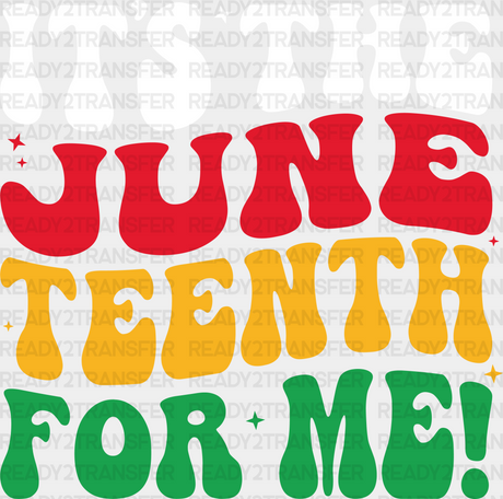 It’s The Juneteenth For Me! Design Dtf Transfer Adult Unisex - S & M (10’) / White