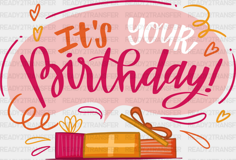 It’s Your Birthday - Dtf Heat Transfer