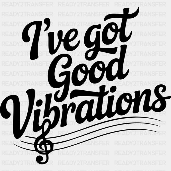 I've Got Good Vibrations - Music DTF Transfers
