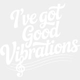 I've Got Good Vibrations - Music DTF Transfers ready2transfer Light Color Design (See Imaging)