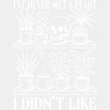 I've Never Met A Plant, I Didn't Like - Plants DTF Transfers ready2transfer Light Color Design (See Imaging)