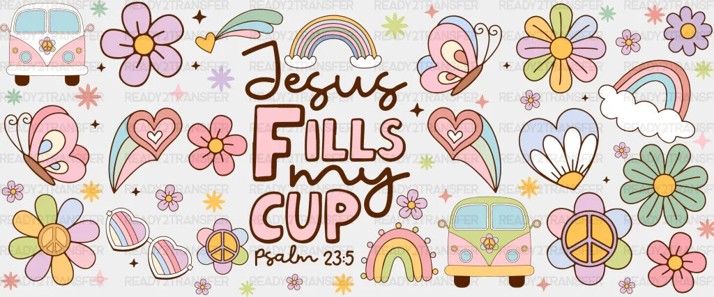 Jesus Fills My Cup - Religion Wrap Uv Sticker Permanent Dtf Decal
