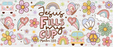 Jesus Fills My Cup - Religion Wrap Uv Sticker Permanent Dtf Decal