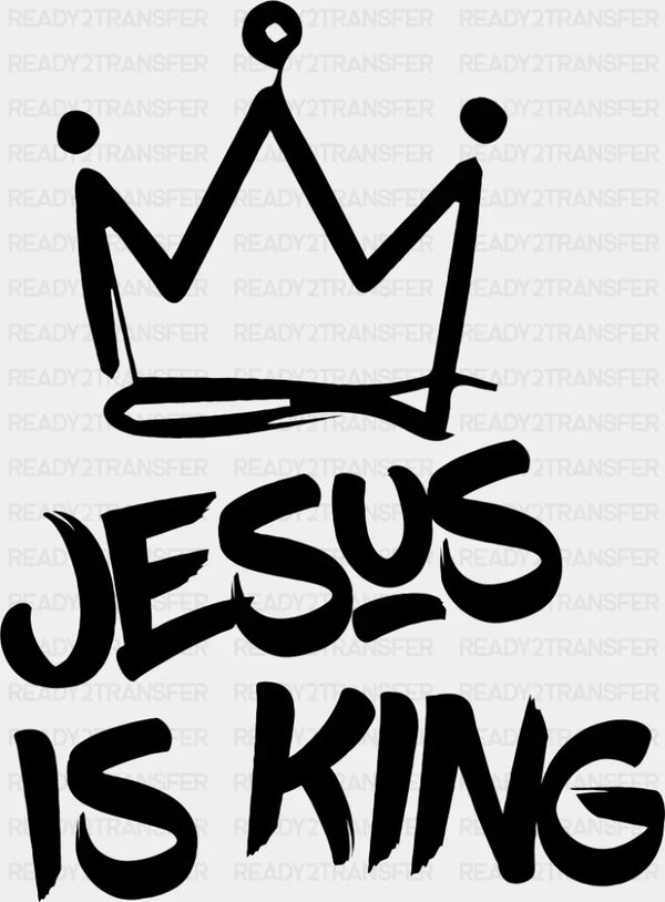 Jesus Is King B&W Design - Christianity DTF Transfer