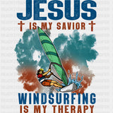 Jesus Is My Savior, Windsurfing Is My Therapy - Surfing DTF Transfers ready2transfer