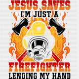 Jesus Saves I'm Just A Firefighter Lending My Hand - Fire Department DTF Transfers ready2transfer Dark Color Design (See Imaging)