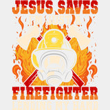 Jesus Saves I'm Just A Firefighter Lending My Hand - Fire Department DTF Transfers ready2transfer Light Color Design (See Imaging)
